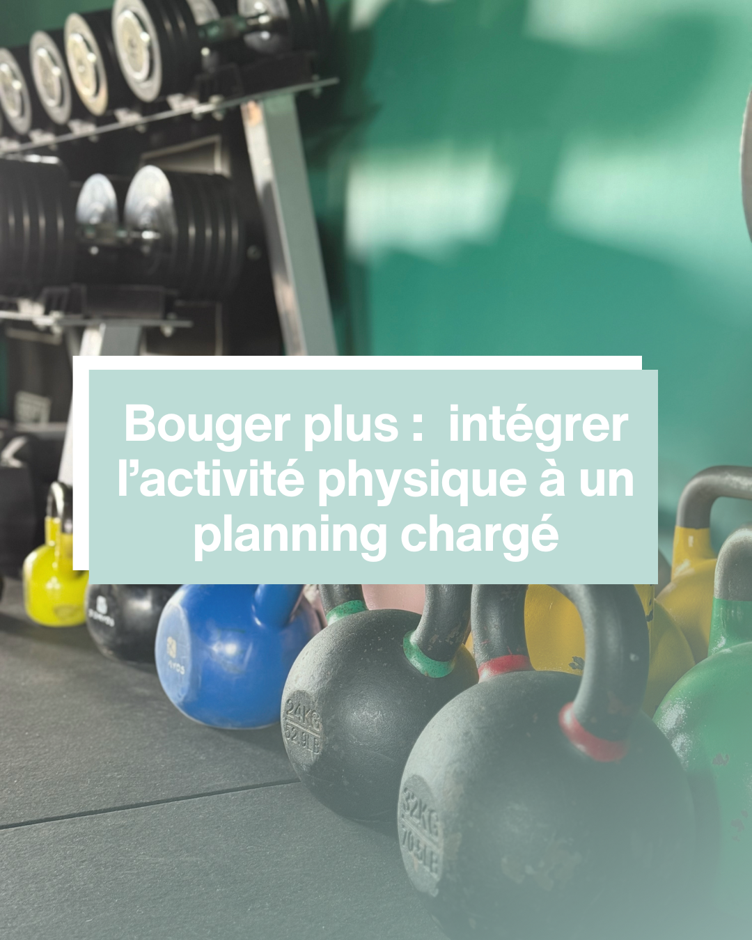 bouger plus et mieux : intégrer l'activité physique à un planning chargé